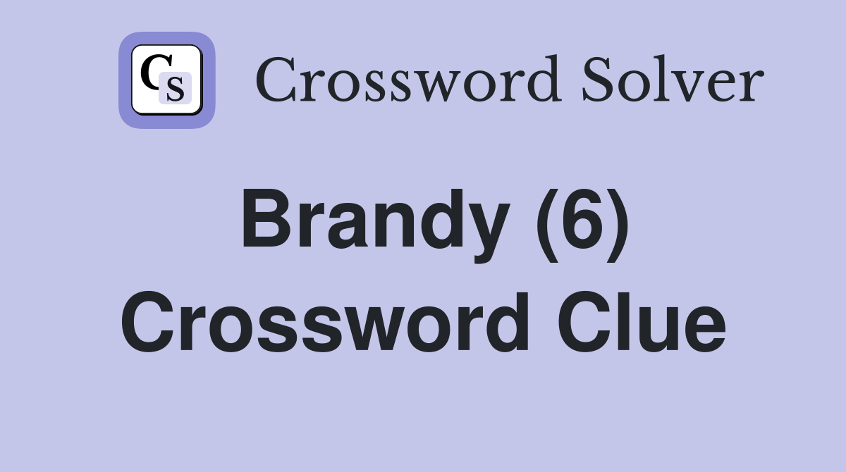 Brandy (6) Crossword Clue Answers Crossword Solver